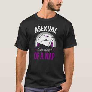 Exual und bei Bedarf an einem Nickerchen T-Shirt