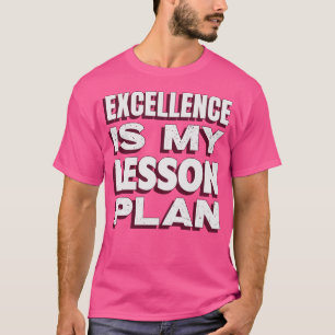 Exzellenz ist mein Unterrichtsplan Top-Lehrer T-Shirt