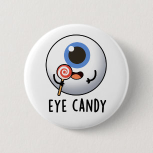 Eye Candy Funny Eyeball Pub Button