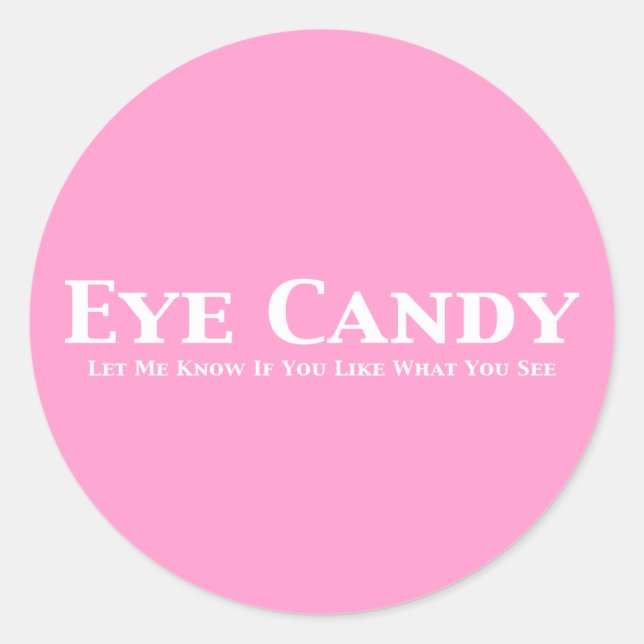 Eye Candy Geschenke Runder Aufkleber (Vorderseite)