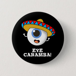 Eye Caramba Funny Mexican Pun Dark BG Button