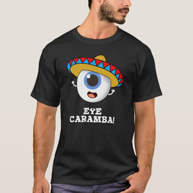 Eye Caramba Funny Mexican Pun Dark BG T-Shirt (Vorderseite)