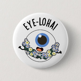 Eye-loha Funny Eye Pun Button