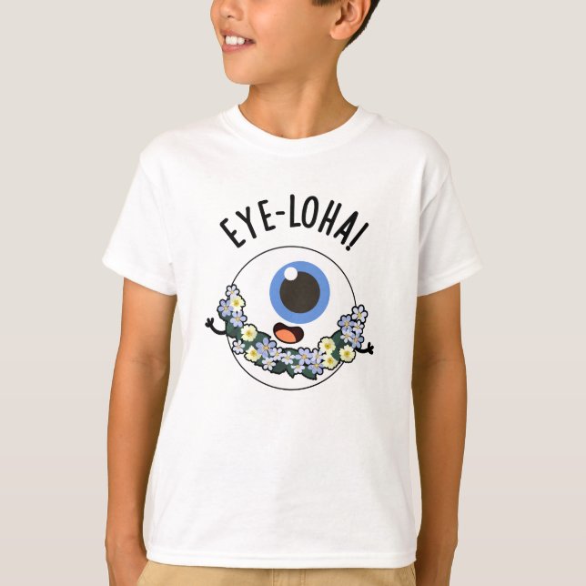 Eye-loha Funny Eye Pun T-Shirt (Vorderseite)