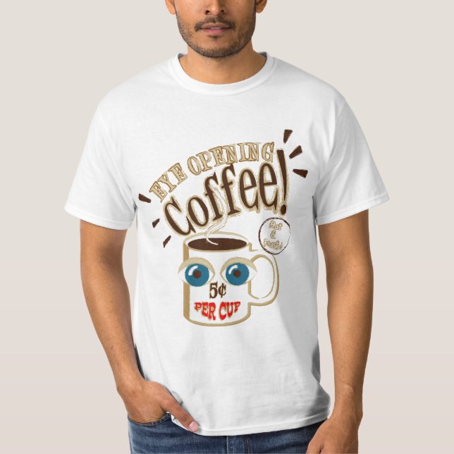 Eye Opening Coffee - Lächeln große Mit Augen Tasse T-Shirt (Vorderseite)