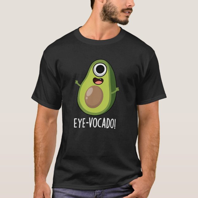 Eye-vocado Funny Avocado Pun Dark BG T-Shirt (Vorderseite)
