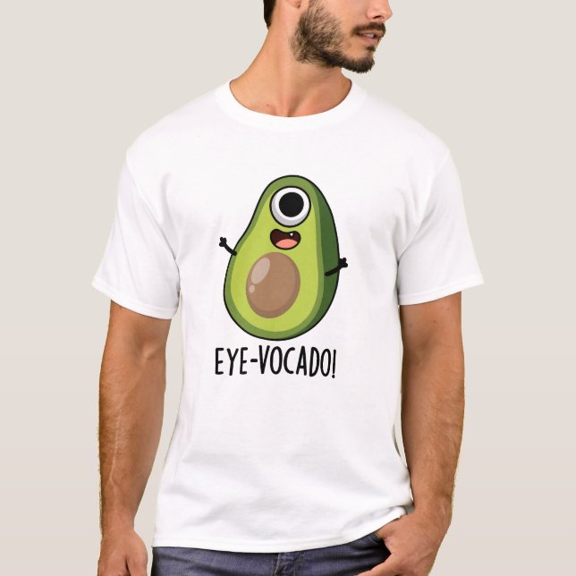 Eye-vocado Funny Avocado Pun T-Shirt (Vorderseite)