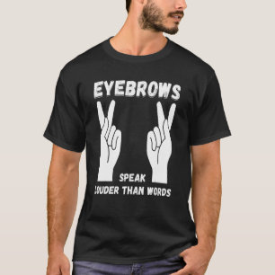 Eyebrows Lautsprecher Louder Sign Language ASL Leh T-Shirt