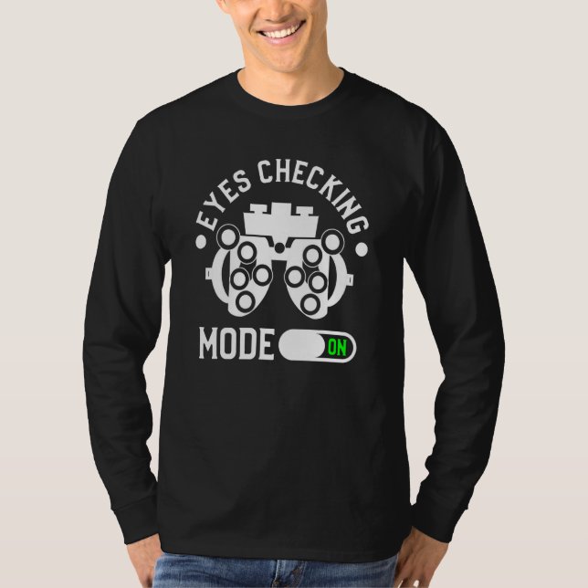 Eyes Checking Mode On Optometrist Optometry T-Shirt (Vorderseite)
