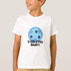 Eyes Eyes Baby Funny Ice Eyeballs Pub T-Shirt
