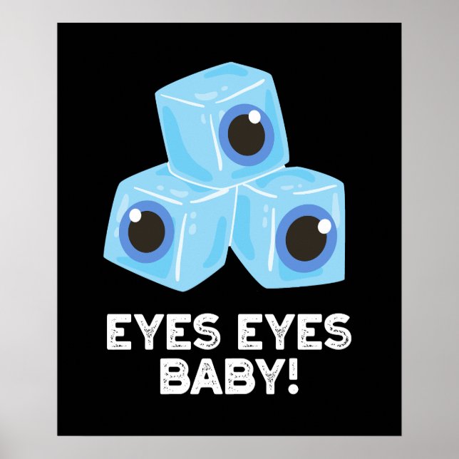 Eyes Eyes Baby Funny Ice Eyeballs Puff Dark BG Poster (Vorne)