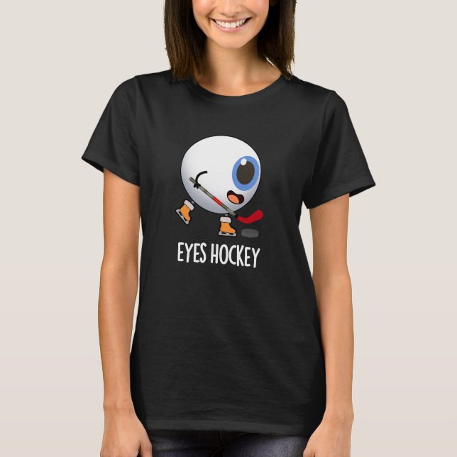 Eyes Hockey Funny Ice Hockey Sport Pub Dark BG T-Shirt (Vorderseite)