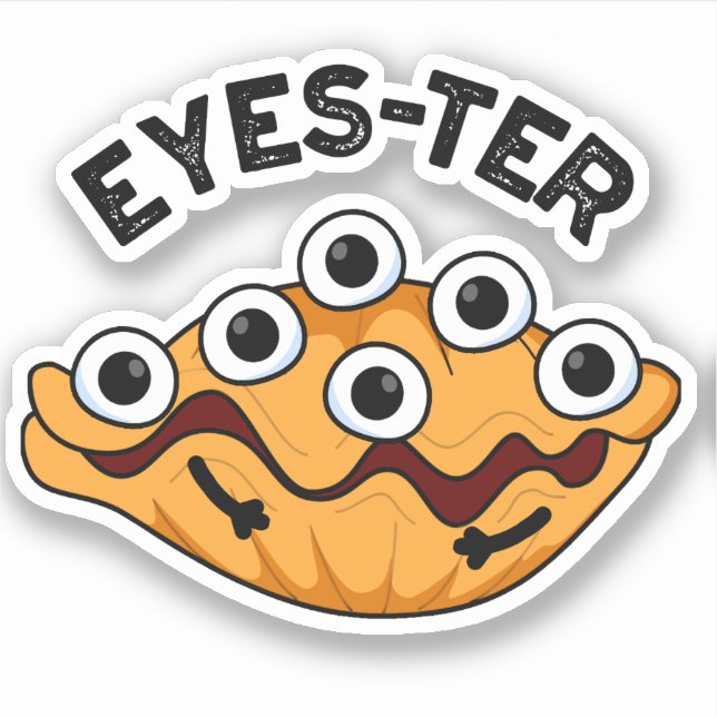 Eyes ter Funny Oyster Pun Aufkleber (Vorderseite)