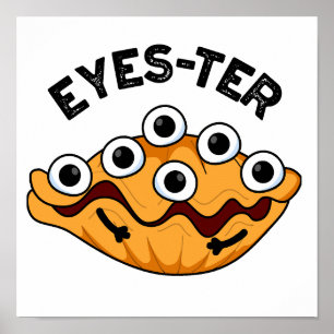 Eyes ter Funny Oyster Pun Poster