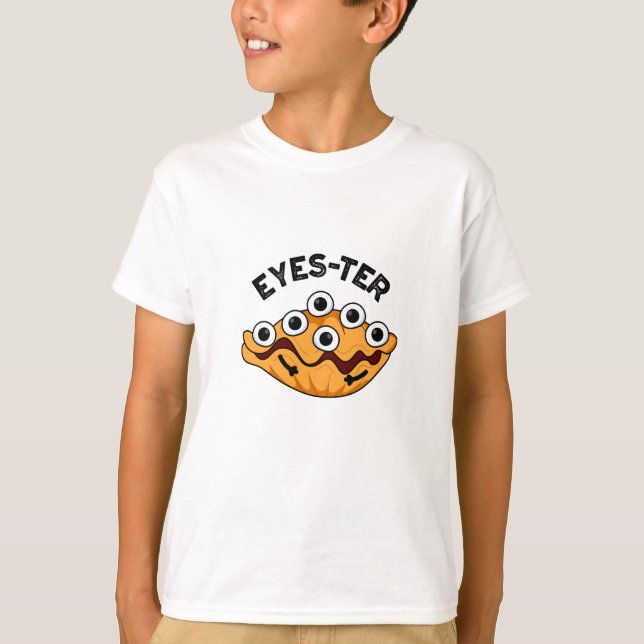 Eyes ter Funny Oyster Pun T-Shirt (Vorderseite)