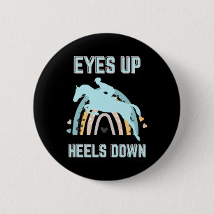 Eyes Up Heelses Down - Fun Horseback Riding Button