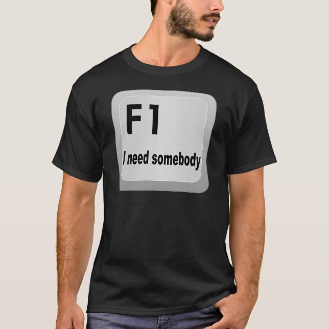 F1 I Bedarf jemand T-Shirt (Vorderseite)