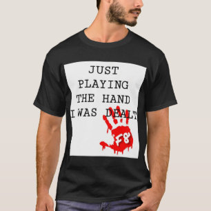 F8 SPIELEN DIE HAND ICH WAR DEALT WSOP 2021 T-Shirt