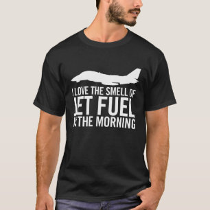 F-14 "I Liebe der Geruch von Jet-Kraftstoff am Mor T-Shirt