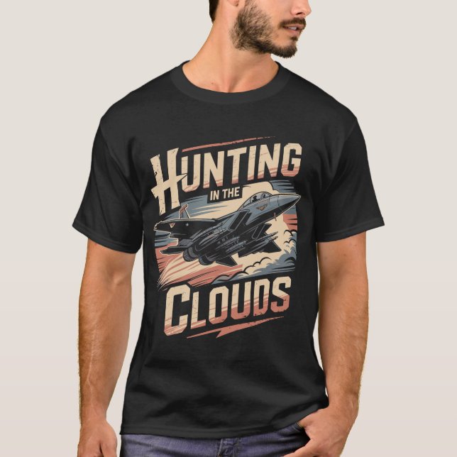 F-15 Eagle Jet: Hunting In The Clouds Fighter Gift T-Shirt (Vorderseite)