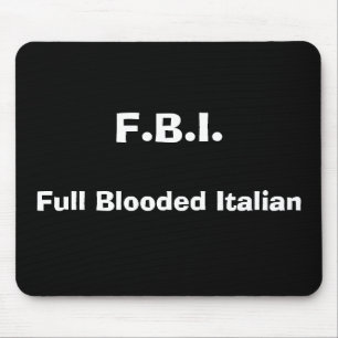 F.B.I., voller Blooded Italiener Mousepad