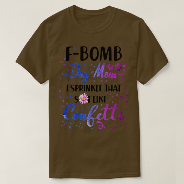 F Bomb I Sprinkle, das wie Cofetti aussieht T-Shirt (Design vorne)