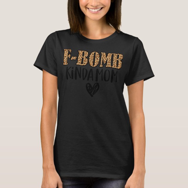 F-Bomb Kinda Mama Funny Cussing Mother Inked Leopa T-Shirt (Vorderseite)