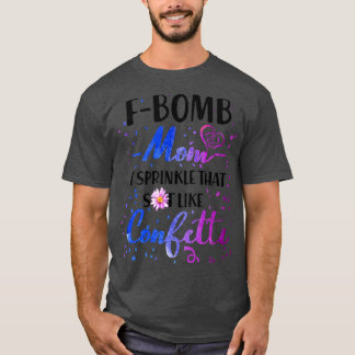 F Bomb Mama I, die wie Cofetti aussieht T-Shirt