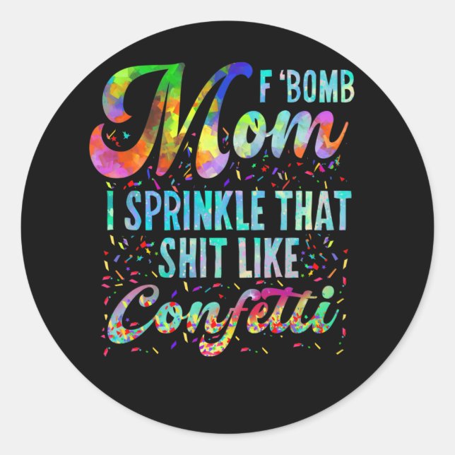 F Bomb Mama I Sprinkle, dass wie Confetti Runder Aufkleber (Vorderseite)