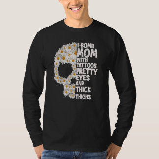 F Bombe Mama mit Hübschen Augen Tattoos Schädeldus T-Shirt