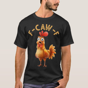 F Cap F Hühner Spaß F Caw F Quote Rooster T-Shirt