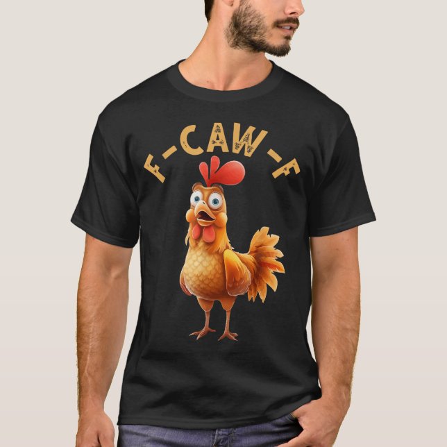 F Cap F Hühner Spaß F Caw F Quote Rooster T-Shirt (Vorderseite)