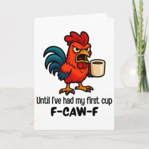 F-caw-f Bis ich meinen ersten Becher Hahn Huhn hat Karte