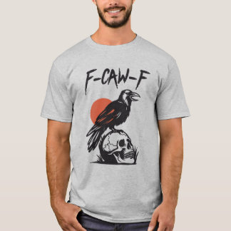 F-Caw-F Black Bird Crow On Skeleton T-Shirt