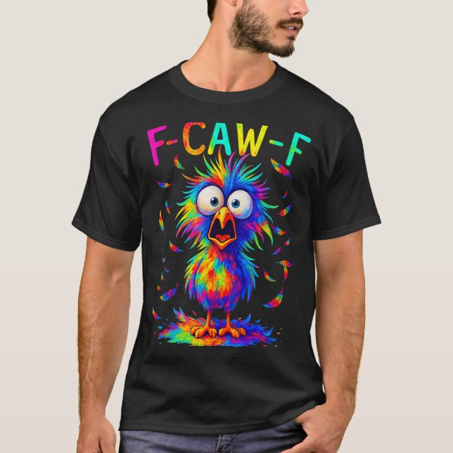 F-caw-f Black Crow Tie Dye Bird Funny Bird Shocked T-Shirt (Vorderseite)