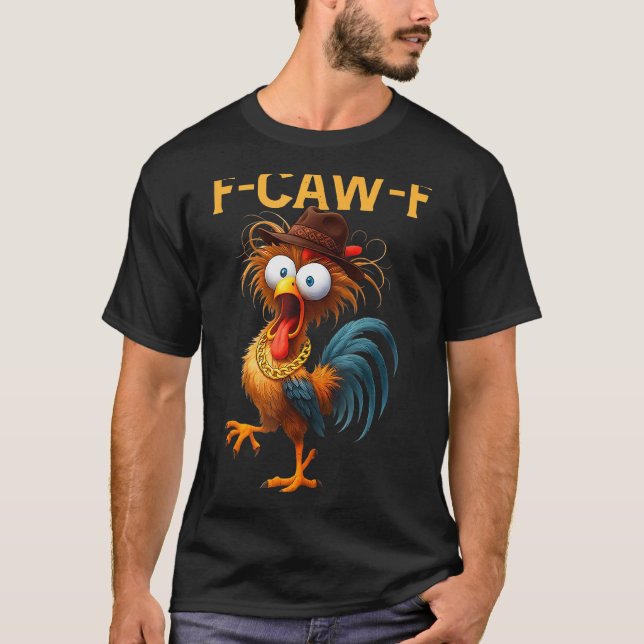 F-caw-f Chicken Quote Rooster Meme  T-Shirt (Vorderseite)