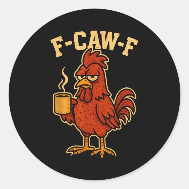 F Caw F Coffee Chicken F Kawf Rooster Funny Bird F Runder Aufkleber (Vorderseite)