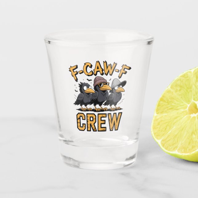 F-Caw-F Crew Funny Matching Cousins Outfit Schnapsglas (Vorderseite)