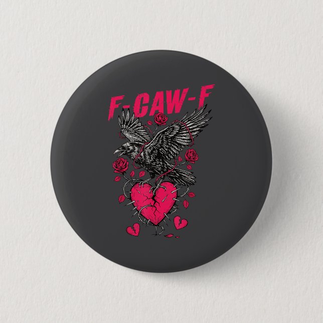F Caw F Crow Anti Valentine's Day Dark Gothic Brok Button (Vorderseite)