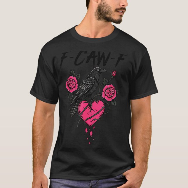 F Caw F Crow Anti Valentine's Day Dark Gothic Brok T-Shirt (Vorderseite)
