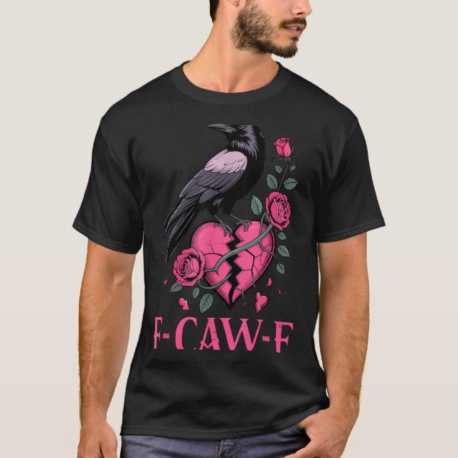 F Caw F Crow Anti Valentine's Day Dark Gothic Brok T-Shirt (Vorderseite)