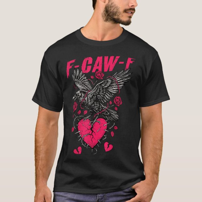 F Caw F Crow Anti Valentine's Day Dark Gothic Brok T-Shirt (Vorderseite)