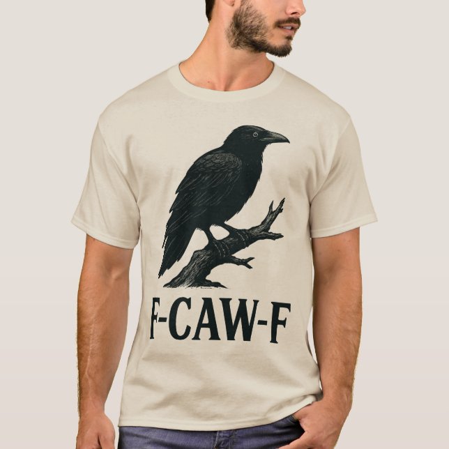 F-CAW-F Crow Design – Dark Humor Bird Pun  T-Shirt (Vorderseite)