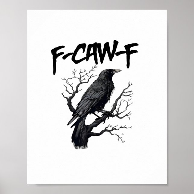 F Caw F Crow, F-Caw-F Funny Bird Saying Meme Poster (Vorne)