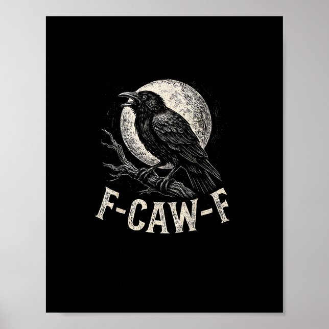 F Caw F Crow Funny Adult Humor Graphic Novelty Got Poster (Vorne)