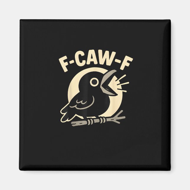 F Caw F Crow Funny F-Caw-F Humor Inappropriate Men Magnet (Vorne)