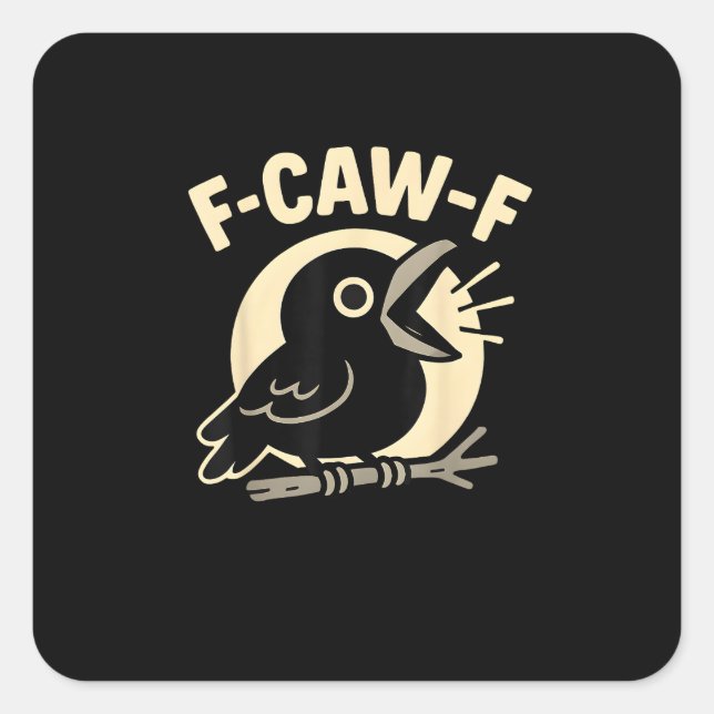 F Caw F Crow Funny F-Caw-F Humor Inappropriate Men Quadratischer Aufkleber (Vorderseite)
