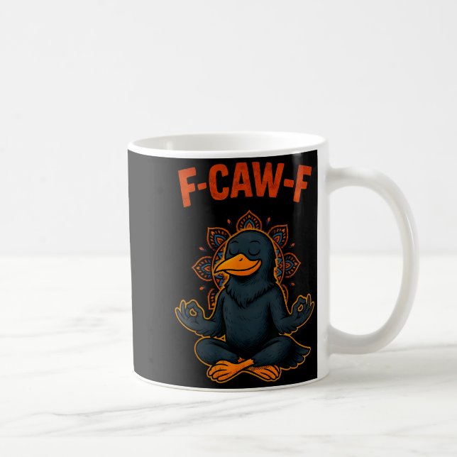 F Caw F Crow Shirt Funny Zen Raven Meditation Fawk Kaffeetasse (Rechts)