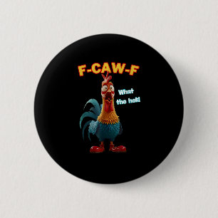 F-Caw-F Das lustige Hühner-Humor F-Caw-F Hahn Button