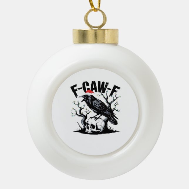 F-Caw-F Essential Funny Quote Keramik Kugel-Ornament (Vorderseite)